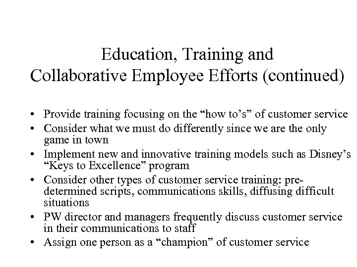 Education, Training and Collaborative Employee Efforts (continued) • Provide training focusing on the “how