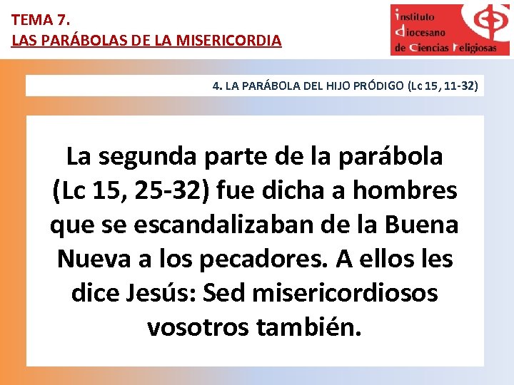 TEMA 7. LAS PARÁBOLAS DE LA MISERICORDIA 4. LA PARÁBOLA DEL HIJO PRÓDIGO (Lc