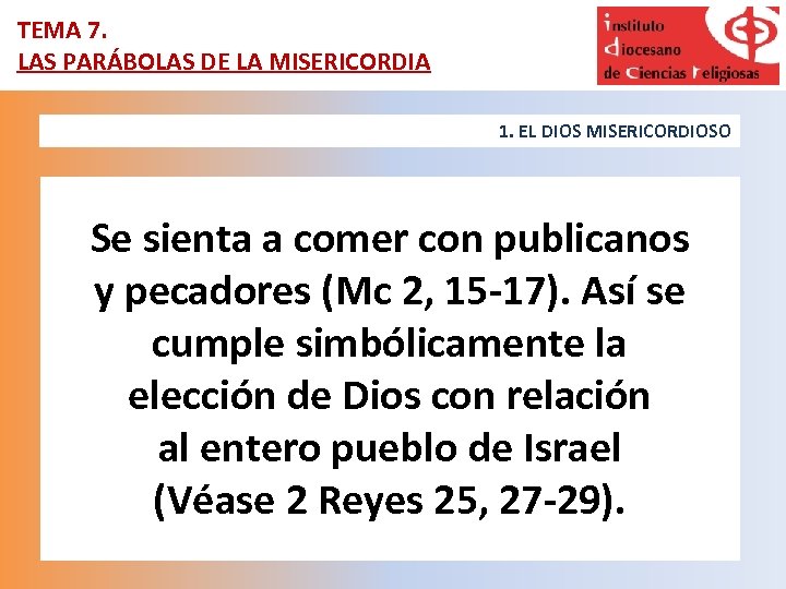 TEMA 7. LAS PARÁBOLAS DE LA MISERICORDIA 1. EL DIOS MISERICORDIOSO Se sienta a