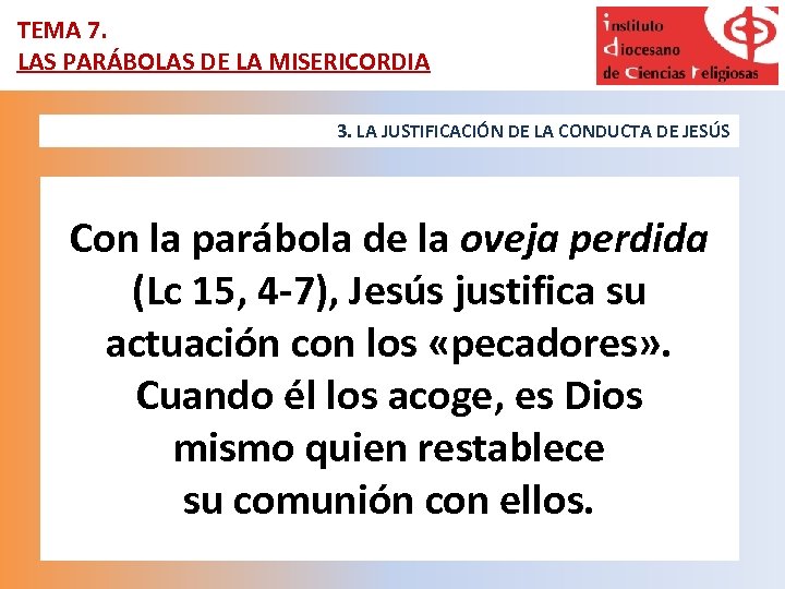 TEMA 7. LAS PARÁBOLAS DE LA MISERICORDIA 3. LA JUSTIFICACIÓN DE LA CONDUCTA DE