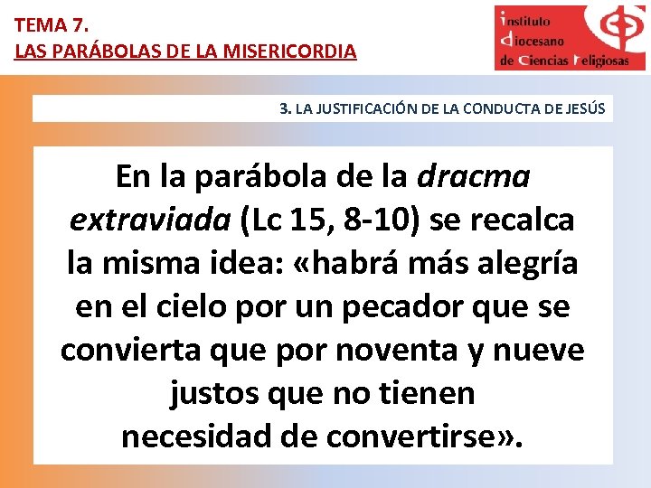TEMA 7. LAS PARÁBOLAS DE LA MISERICORDIA 3. LA JUSTIFICACIÓN DE LA CONDUCTA DE