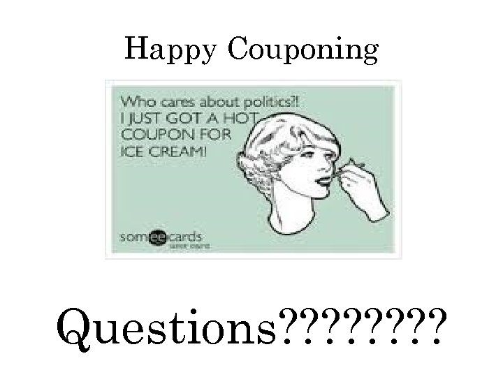 Happy Couponing Questions? ? ? ? 