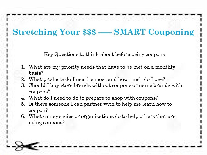 Stretching Your $$$ ----- SMART Couponing Key Questions to think about before using coupons
