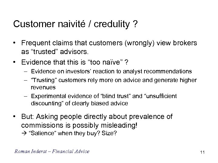 Customer naivité / credulity ? • Frequent claims that customers (wrongly) view brokers as