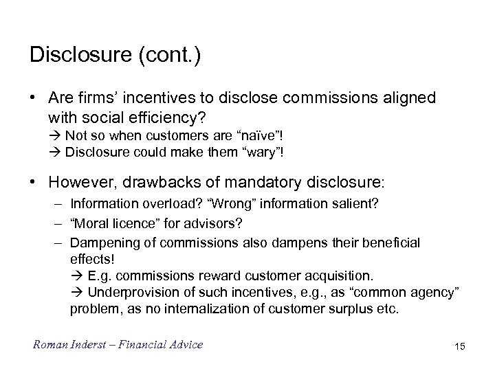 Disclosure (cont. ) • Are firms’ incentives to disclose commissions aligned with social efficiency?
