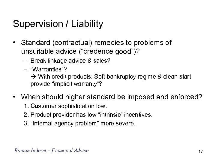 Supervision / Liability • Standard (contractual) remedies to problems of unsuitable advice (“credence good”)?