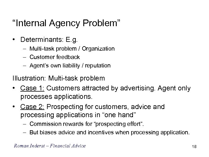 “Internal Agency Problem” • Determinants: E. g. – Multi-task problem / Organization – Customer