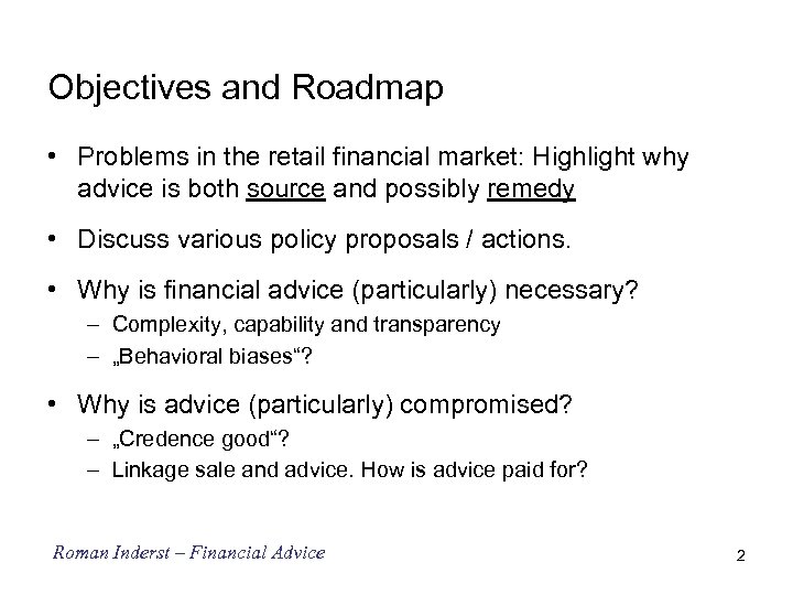 Objectives and Roadmap • Problems in the retail financial market: Highlight why advice is