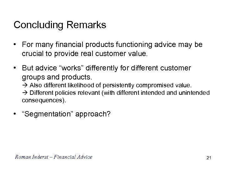 Concluding Remarks • For many financial products functioning advice may be crucial to provide