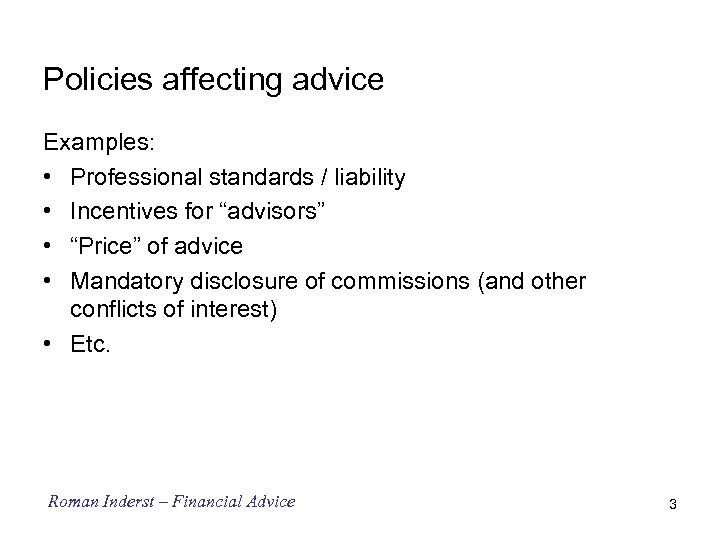 Policies affecting advice Examples: • Professional standards / liability • Incentives for “advisors” •