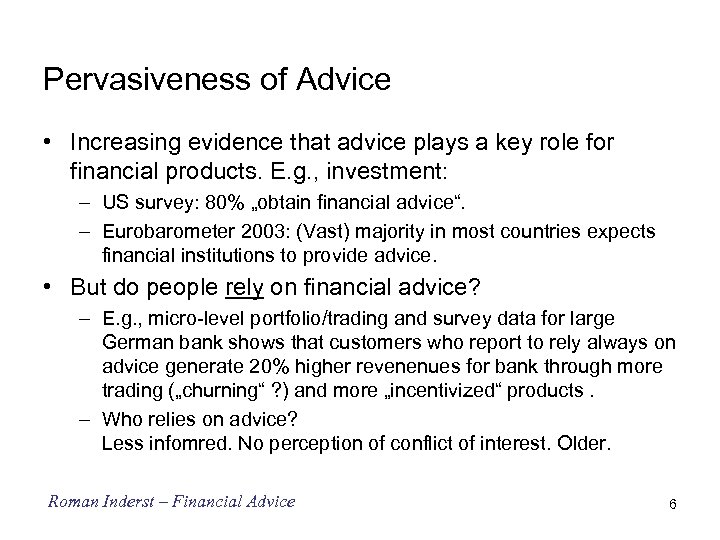 Pervasiveness of Advice • Increasing evidence that advice plays a key role for financial