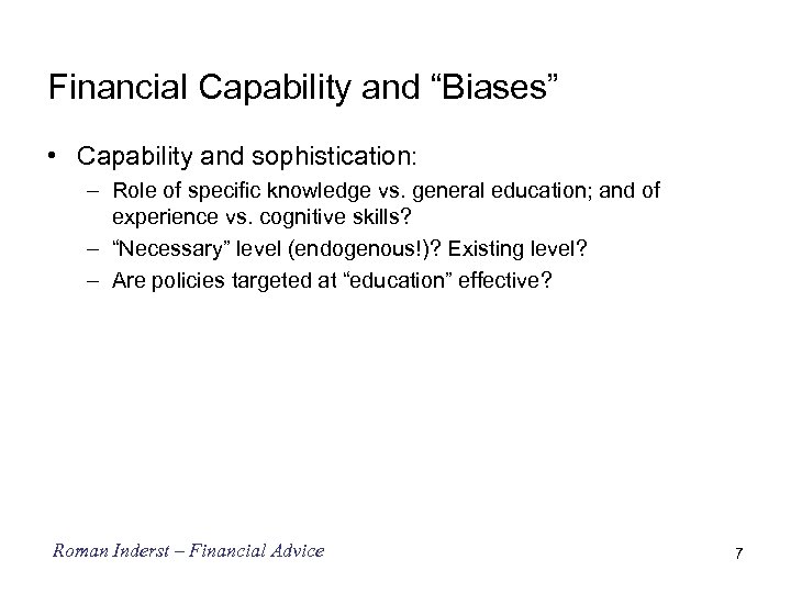 Financial Capability and “Biases” • Capability and sophistication: – Role of specific knowledge vs.
