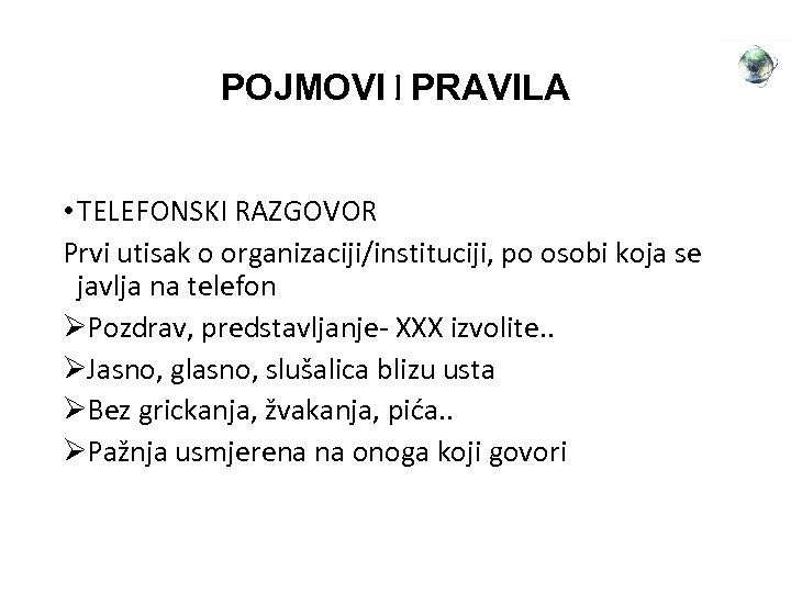 POJMOVI I PRAVILA • TELEFONSKI RAZGOVOR Prvi utisak o organizaciji/instituciji, po osobi koja se