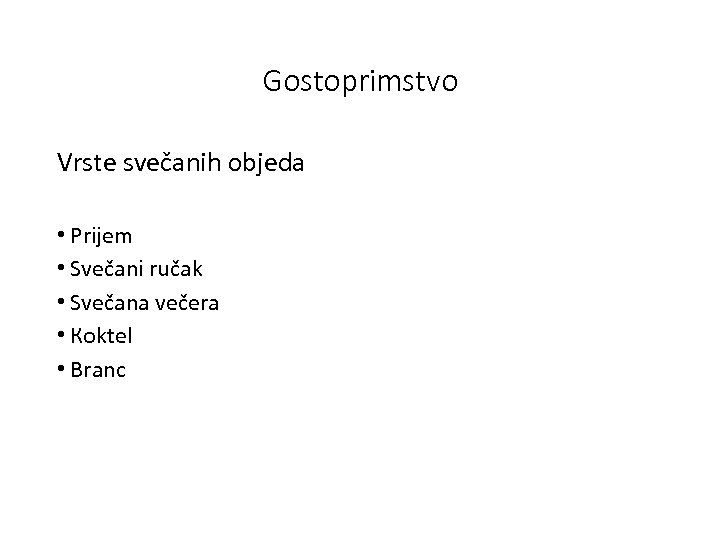 Gostoprimstvo Vrste svečanih objeda • Prijem • Svečani ručak • Svečana večera • Кoktel