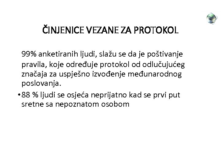 ČINJENICE VEZANE ZA PROTOKOL 99% anketiranih ljudi, slažu se da je poštivanje pravila, koje