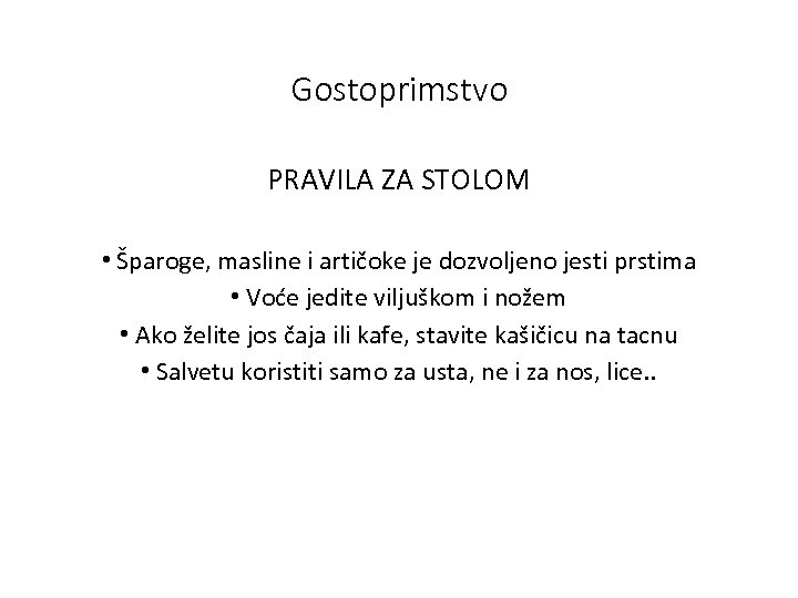 Gostoprimstvo PRAVILA ZA STOLOM • Šparoge, masline i artičoke je dozvoljeno jesti prstima •