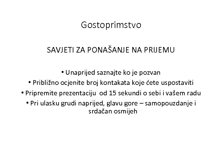 Gostoprimstvo SAVJETI ZA PONAŠANJE NA PRIJEMU • Unaprijed saznajte ko je pozvan • Približno