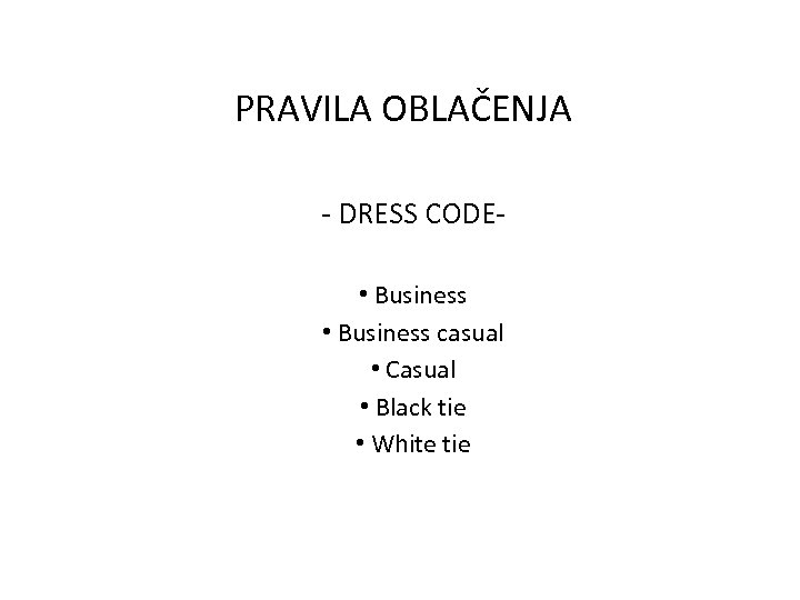 PRAVILA OBLAČENJA - DRESS CODE • Business casual • Casual • Black tie •