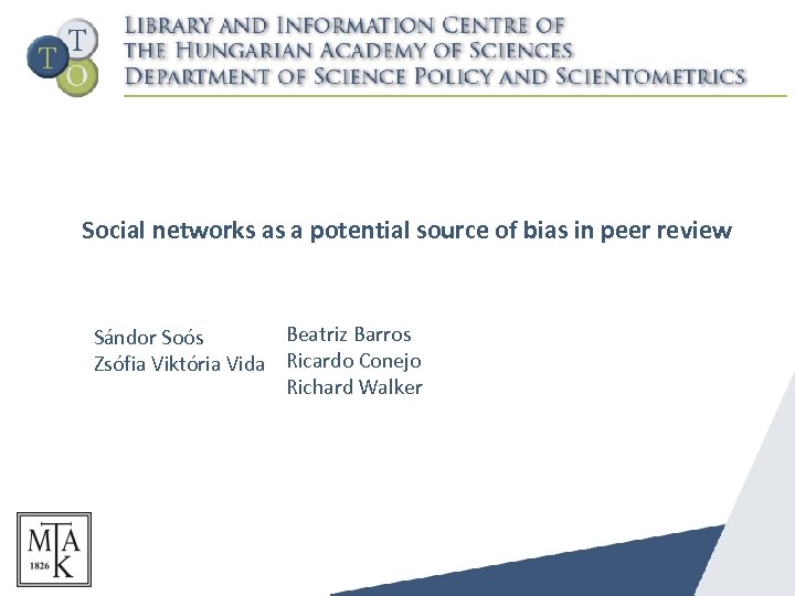 Social networks as a potential source of bias in peer review Beatriz Barros Sándor
