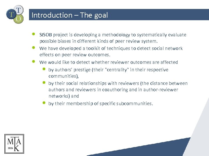 Introduction – The goal • • • SISOB project is developing a methodology to