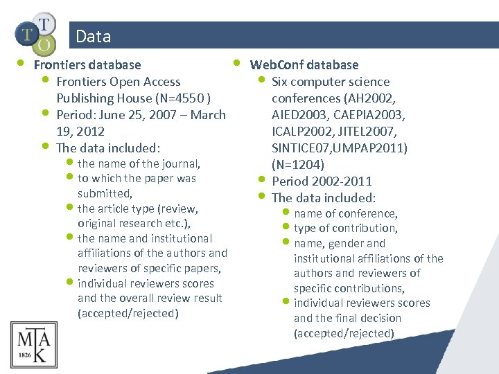 Data • Frontiers database • Web. Conf database • Frontiers Open Access • Six