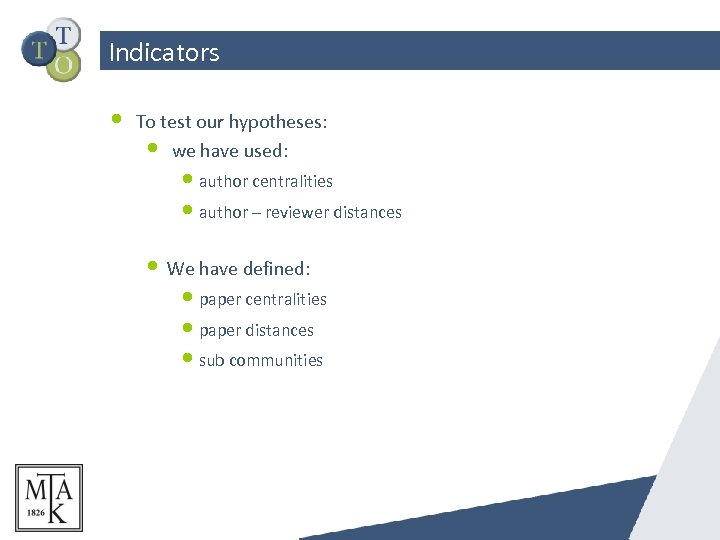 Indicators • To test our hypotheses: • we have used: • author centralities •