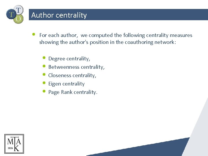 Author centrality • For each author, we computed the following centrality measures showing the