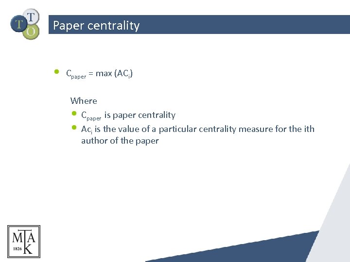 Paper centrality • Cpaper = max (ACi) Where • Cpaper is paper centrality •