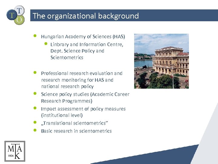 The organizational background • • • Hungarian Academy of Sciences (HAS) • Linbrary and