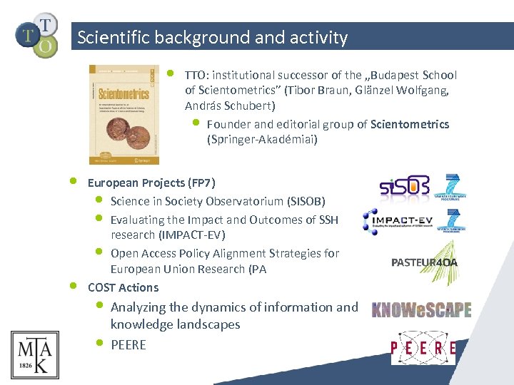 Scientific background activity • • • TTO: institutional successor of the „Budapest School of