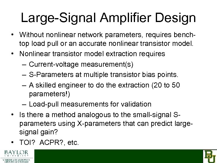 Large-Signal Amplifier Design • Without nonlinear network parameters, requires benchtop load pull or an