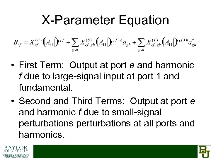 X-Parameter Equation • First Term: Output at port e and harmonic f due to