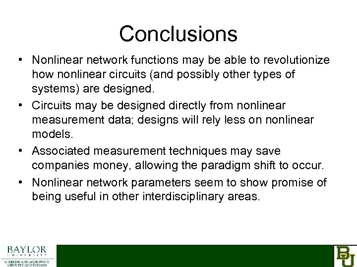 Conclusions • Nonlinear network functions may be able to revolutionize how nonlinear circuits (and