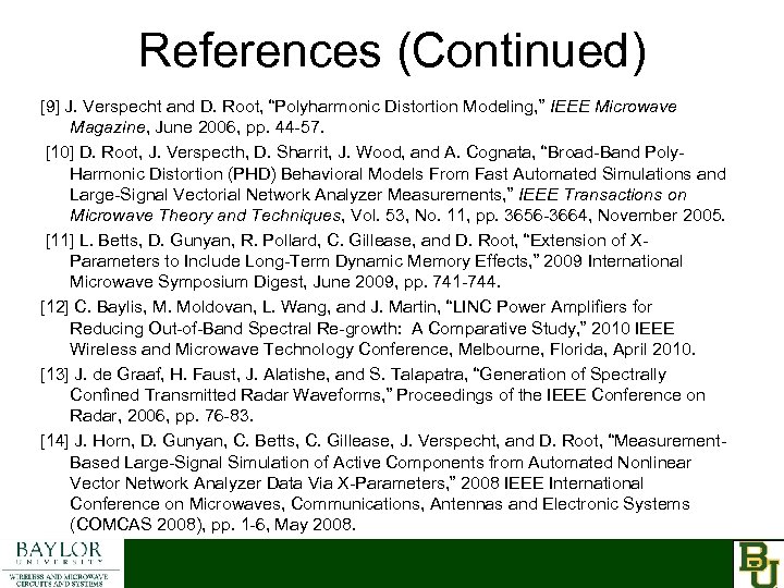 References (Continued) [9] J. Verspecht and D. Root, “Polyharmonic Distortion Modeling, ” IEEE Microwave