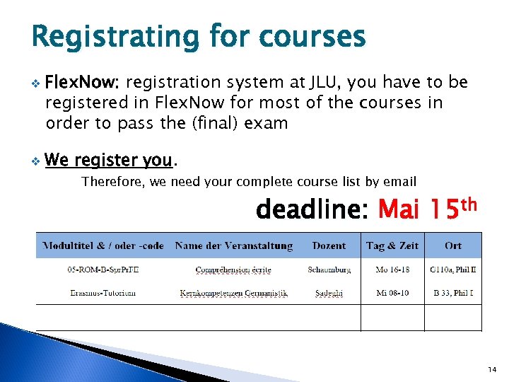 Registrating for courses v v Flex. Now: registration system at JLU, you have to