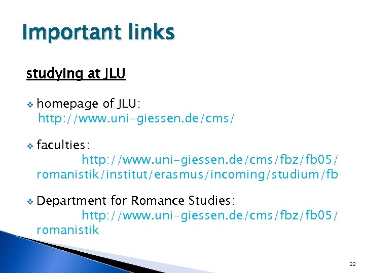 Important links studying at JLU v v v homepage of JLU: http: //www. uni-giessen.
