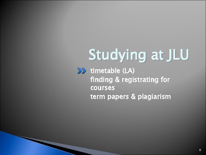 Studying at JLU timetable (LA) finding & registrating for courses term papers & plagiarism