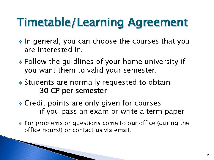 Timetable/Learning Agreement v v v In general, you can choose the courses that you
