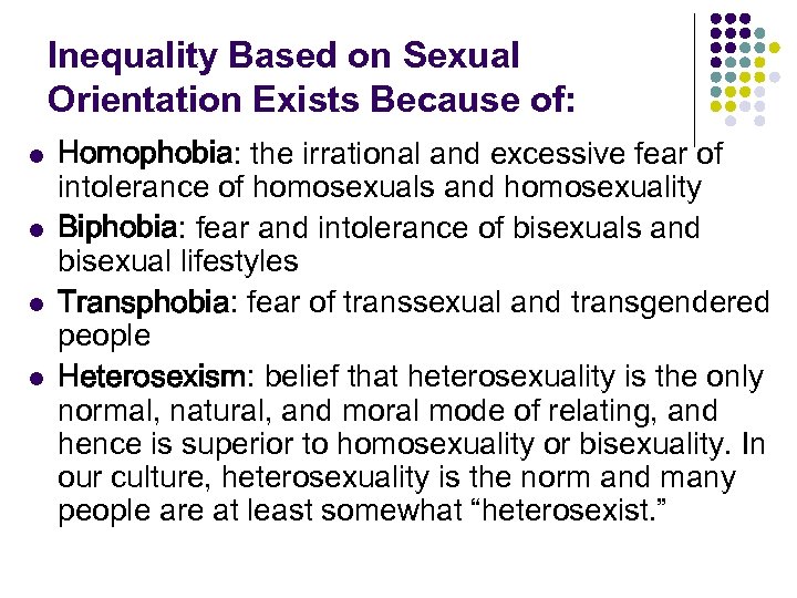 Inequality Based on Sexual Orientation Exists Because of: l l Homophobia: the irrational and