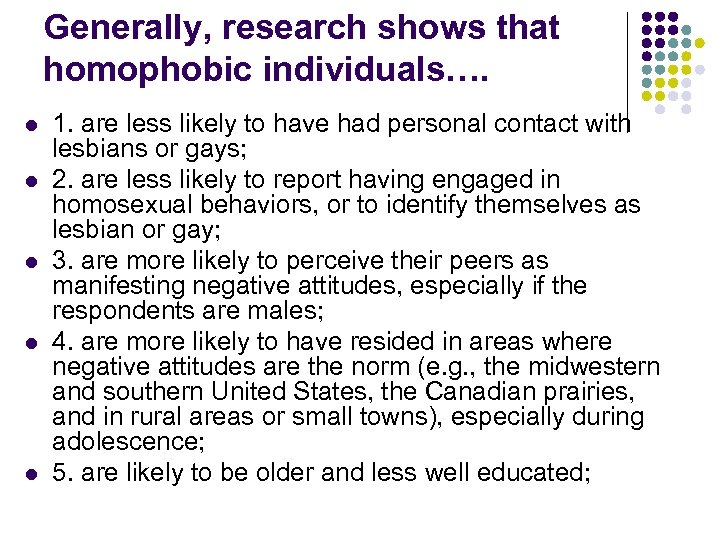 Generally, research shows that homophobic individuals…. l l l 1. are less likely to