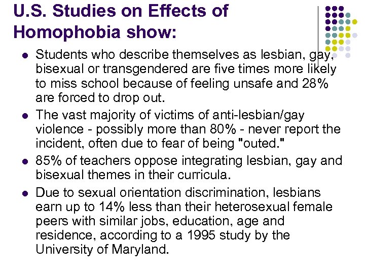 U. S. Studies on Effects of Homophobia show: l l Students who describe themselves