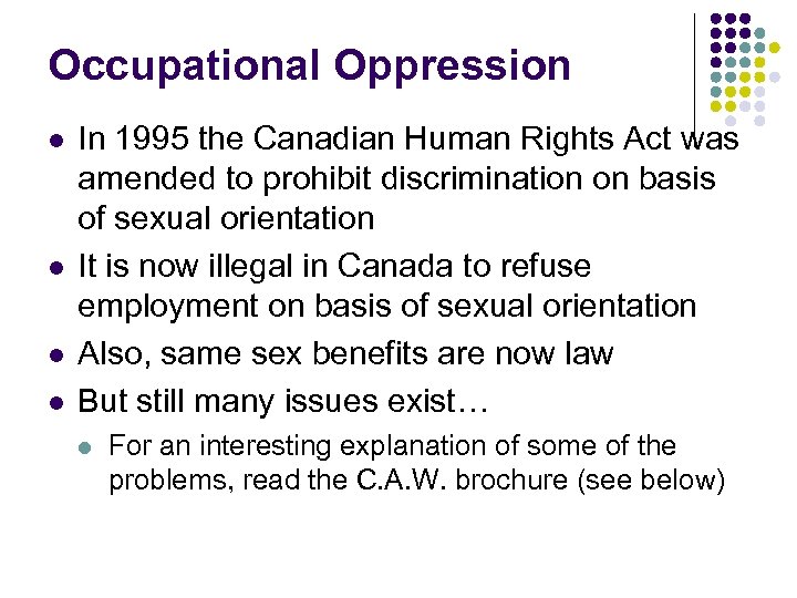 Occupational Oppression l l In 1995 the Canadian Human Rights Act was amended to