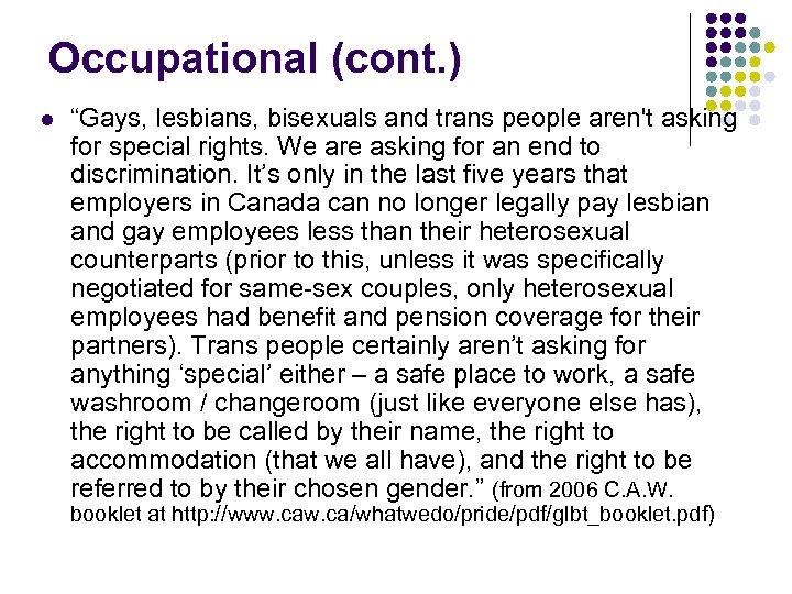 Occupational (cont. ) l “Gays, lesbians, bisexuals and trans people aren't asking for special