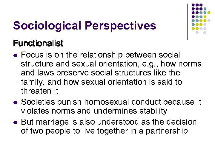 Sociological Perspectives Functionalist l l l Focus is on the relationship between social structure