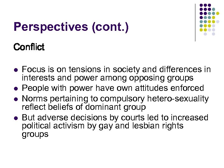 Perspectives (cont. ) Conflict l l Focus is on tensions in society and differences