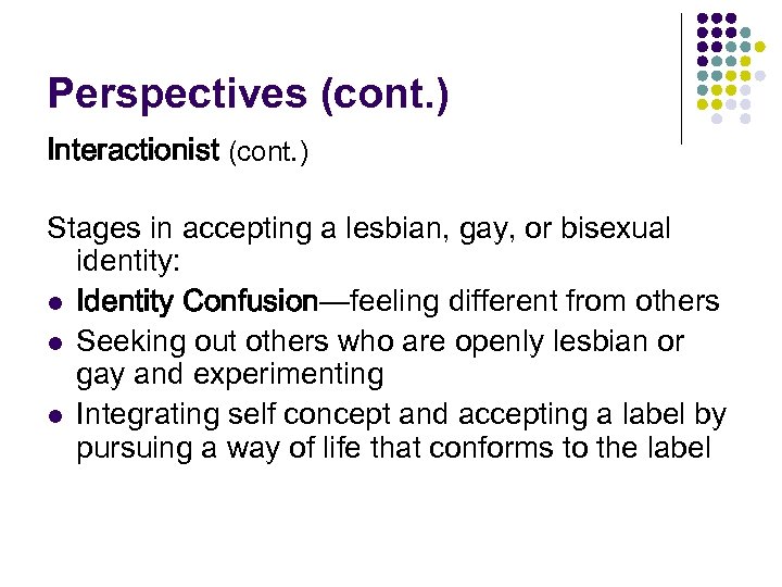 Perspectives (cont. ) Interactionist (cont. ) Stages in accepting a lesbian, gay, or bisexual