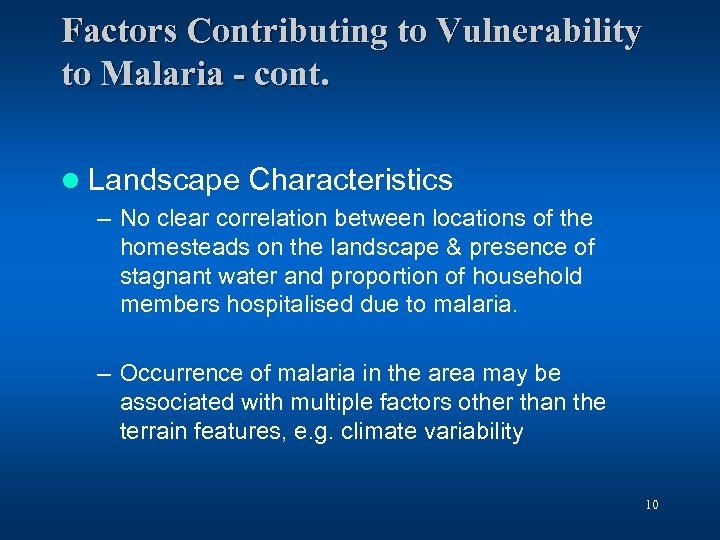 Factors Contributing to Vulnerability to Malaria - cont. l Landscape Characteristics – No clear