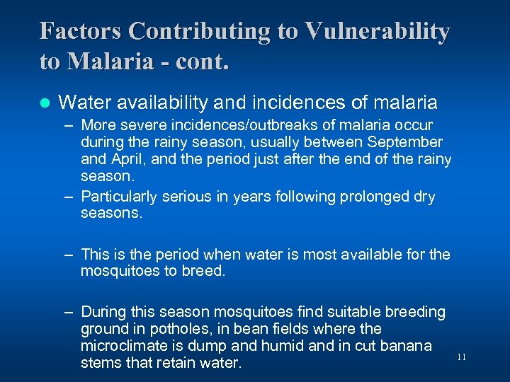 Factors Contributing to Vulnerability to Malaria - cont. l Water availability and incidences of