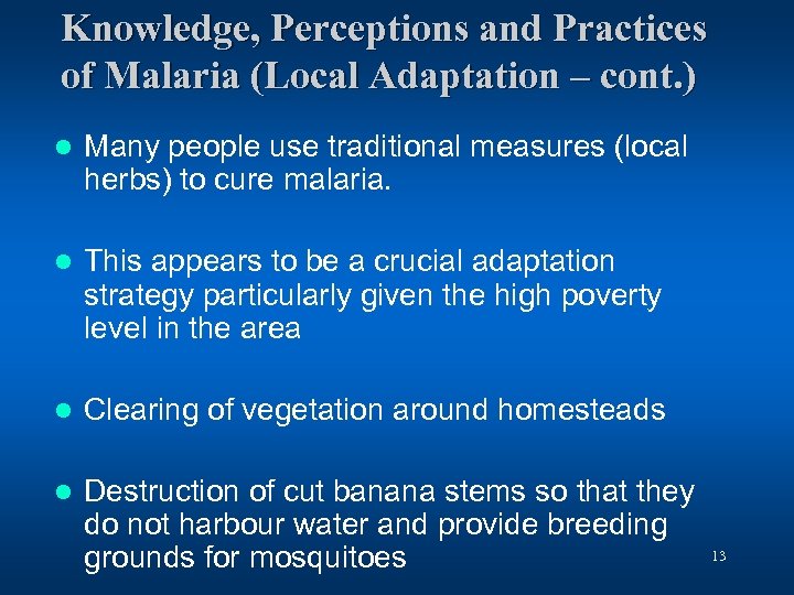 Knowledge, Perceptions and Practices of Malaria (Local Adaptation – cont. ) l Many people