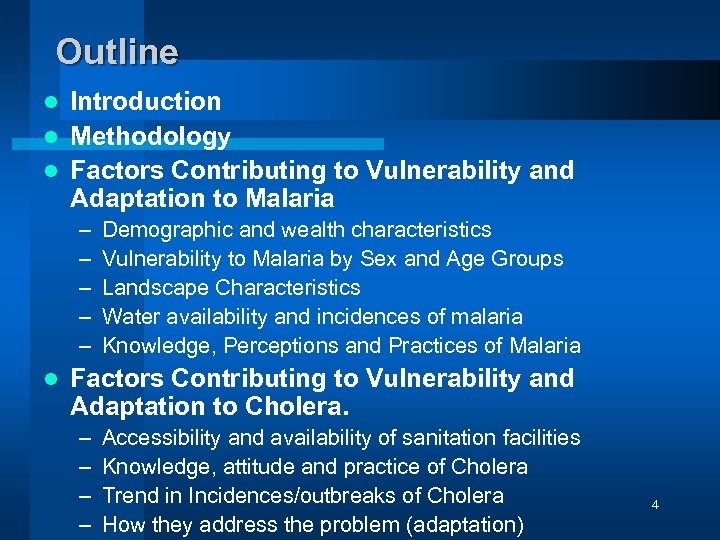 Outline Introduction l Methodology l Factors Contributing to Vulnerability and Adaptation to Malaria l